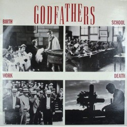 Пластинка Godfathers Birth, School, Work, Death